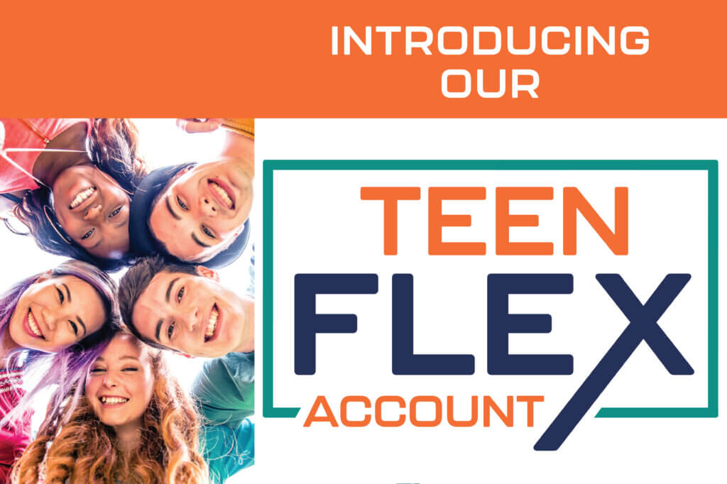 Five ethnically diverse teenagers huddled in circle, smiling. Introducing Our Teen Flex Account.